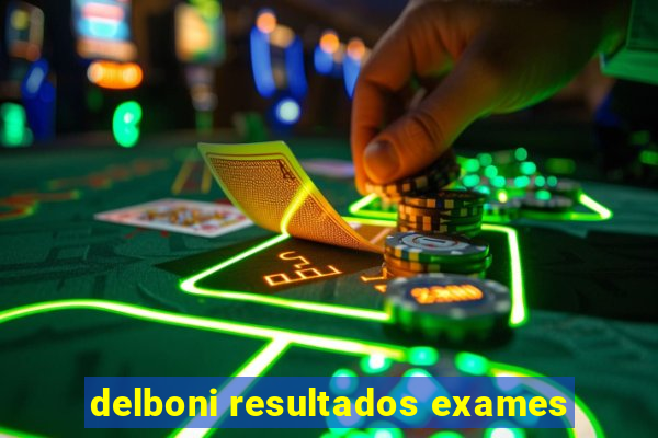 delboni resultados exames